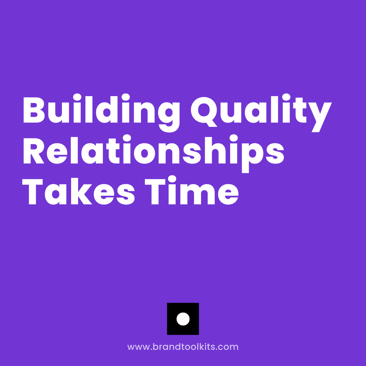 Building Quality Relationships Takes Time