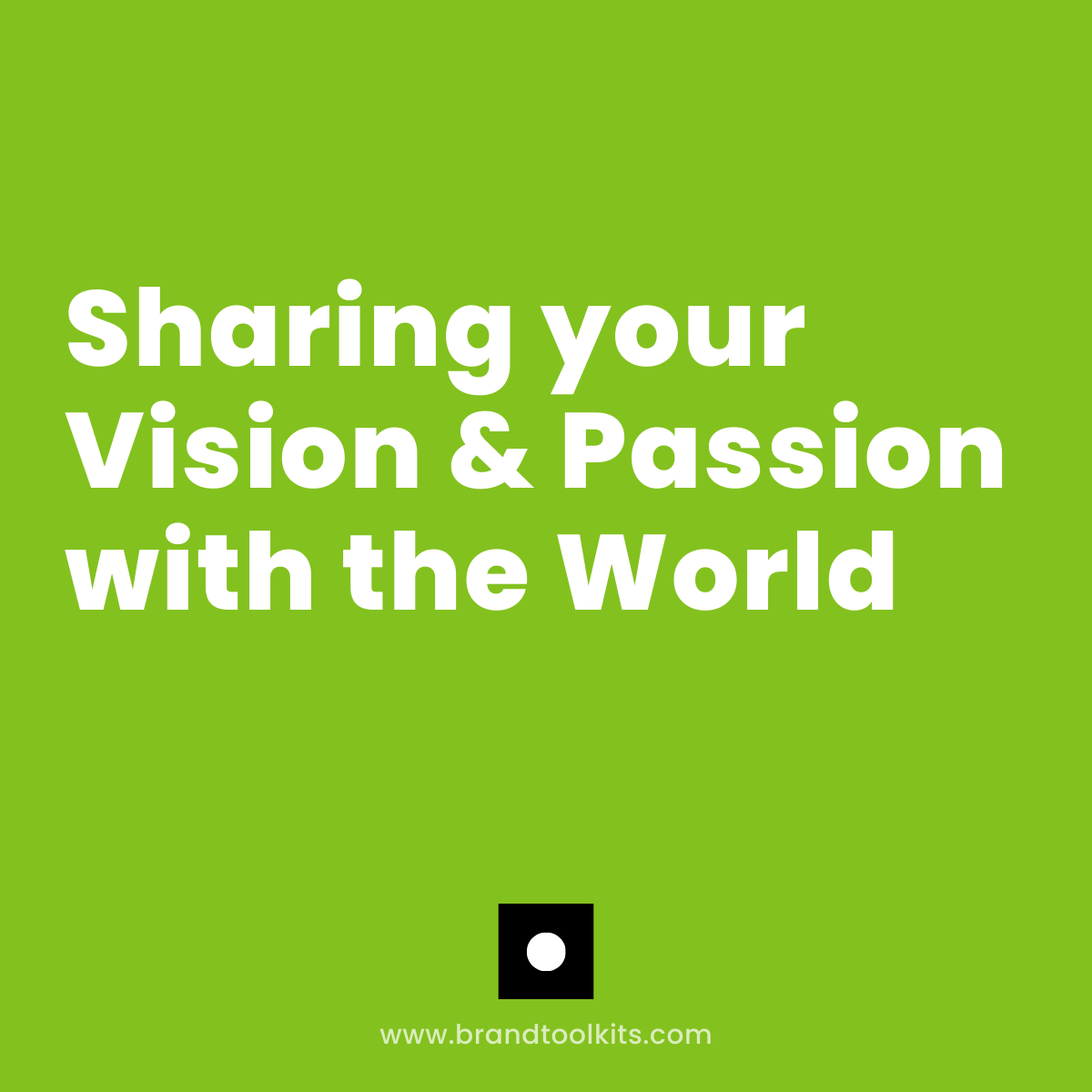 Sharing your Vision & Passion with the World - Brand Builder Toolkits ...