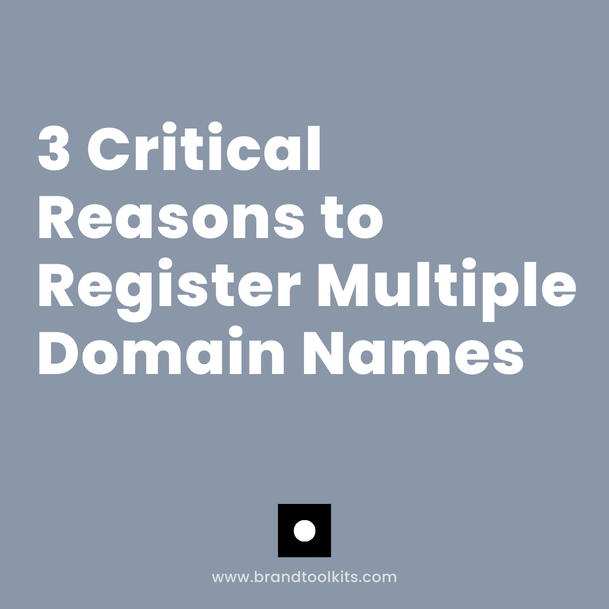 3 Critical Reasons to Register Multiple Domain Names - Brand Builder ...