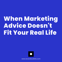 When Marketing Advice Doesn't Fit Your Real Life