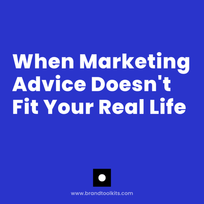 When Marketing Advice Doesn't Fit Your Real Life
